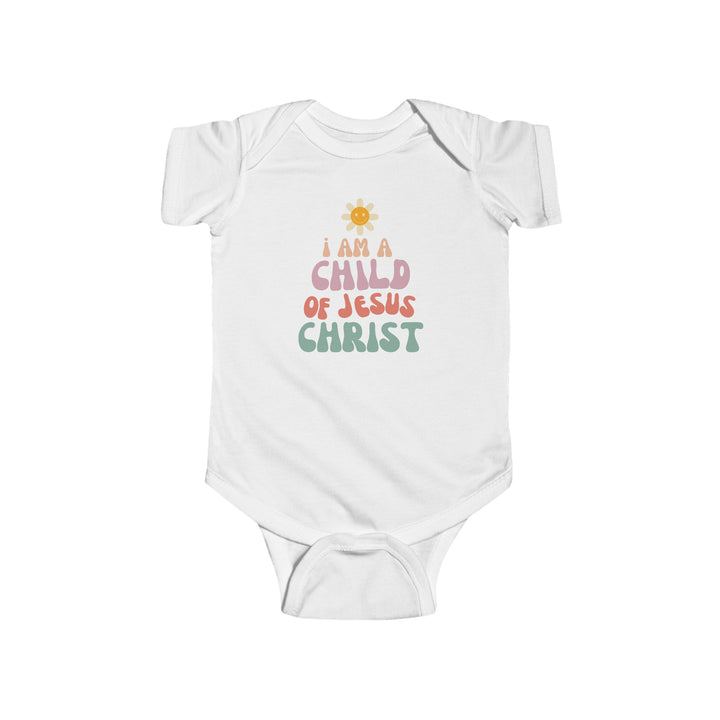 I Am A Child Of Christ - Infant Babygrow